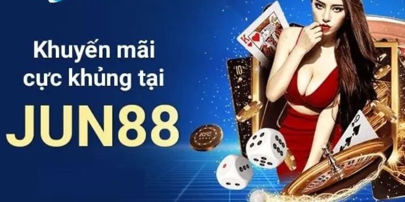 Ưu đãi hấp dẫn không thể bỏ qua tại Jun88